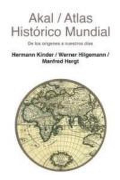 Atlas histórico mundial : de los orígenes a nuestros días - Hermann Kinder