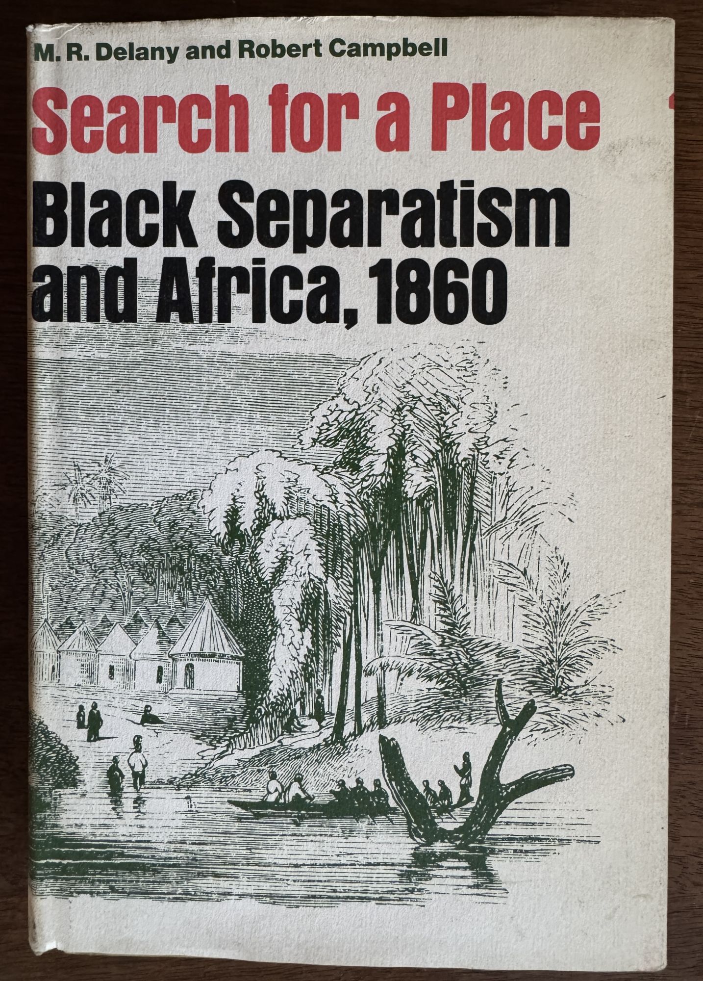 Search for a Place: Black Separatism and Africa, 1860; Introduction by Howard H. Bell Delany, M. R. (Martin Robison); Campbell, Robert; Bell, Howard
