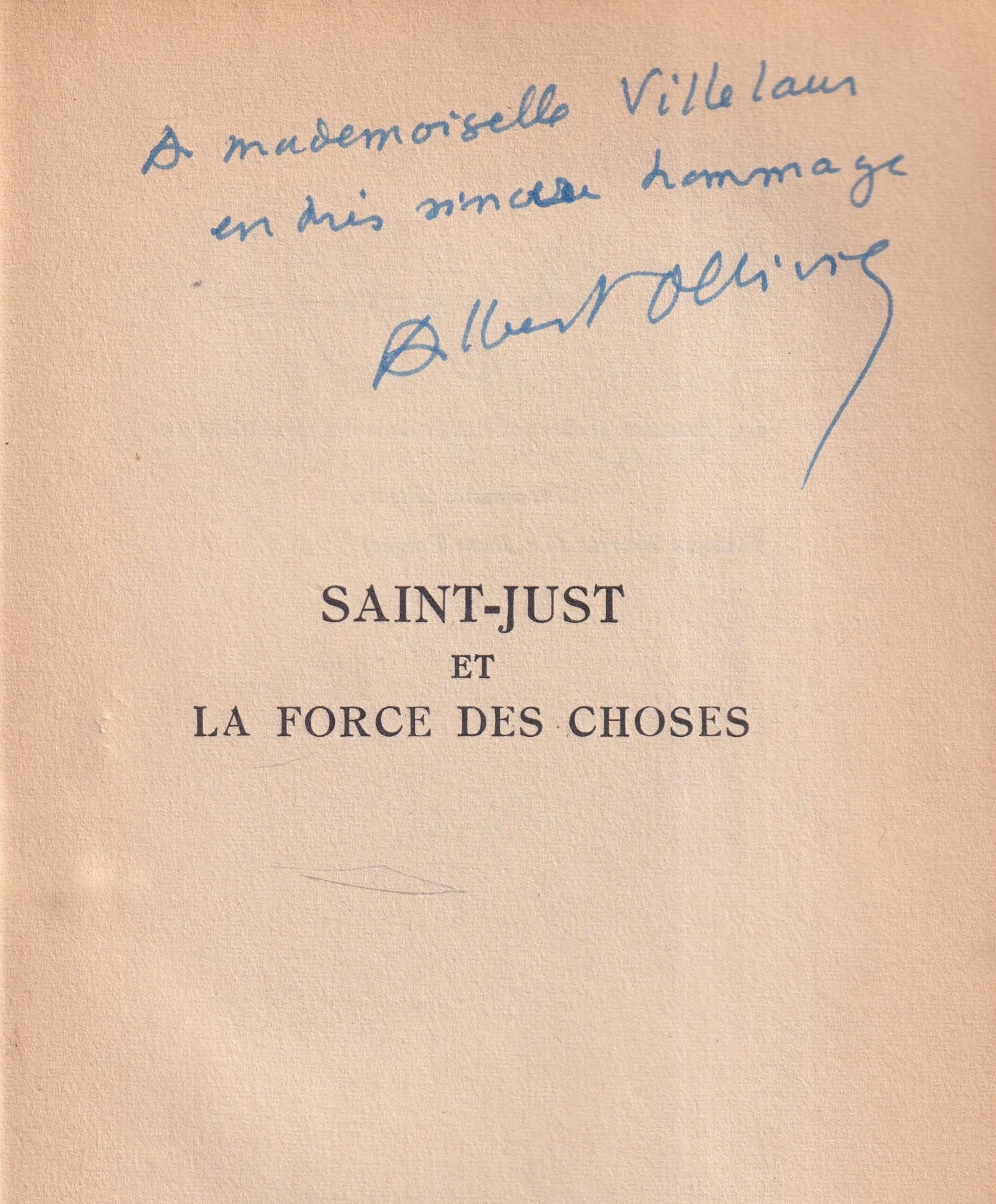 Signe Just Saint-Just et la force des choses Préface par André Malraux COPY SIGNED ...