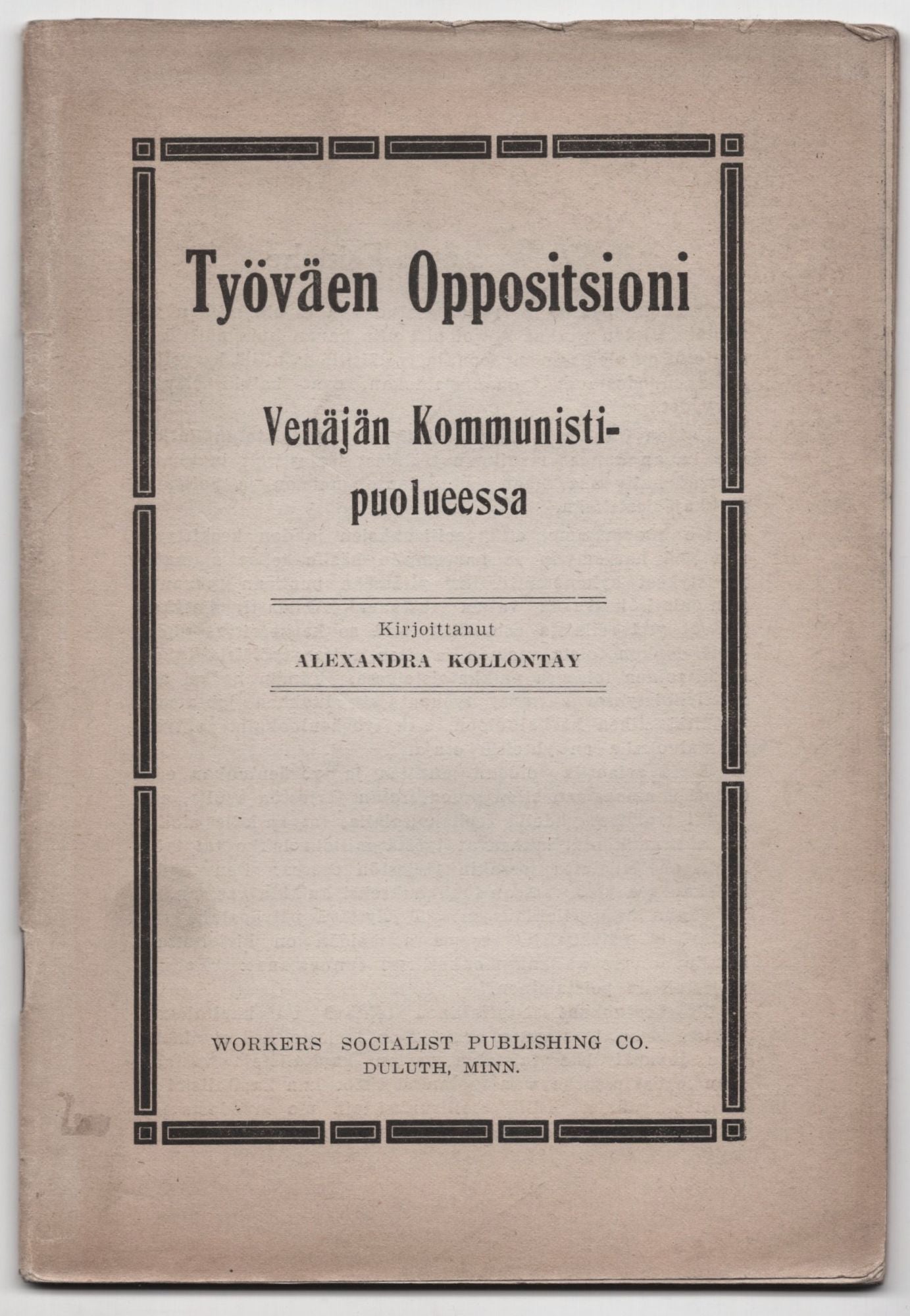 Tyovaen Oppositsioni: Venajan Kommunistipuolueessa by [Finnish] Kollontay,  Alexandra. [Alexandra Kollontai] [Finnish Translation] [Industrial Workers  of the World / I.W.W. / IWW]: Very Good + Pamphlet (1921) | Ken Sanders  Rare Books, ABAA