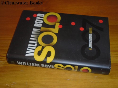 [Signed] Solo. A James Bond Novel. (SIGNED) WILLIAM BOYD. [Near Fine] [Hardcover]