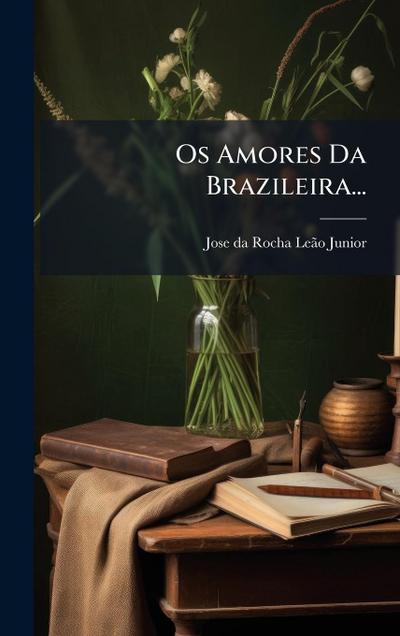 Os Amores Da Brazileira.