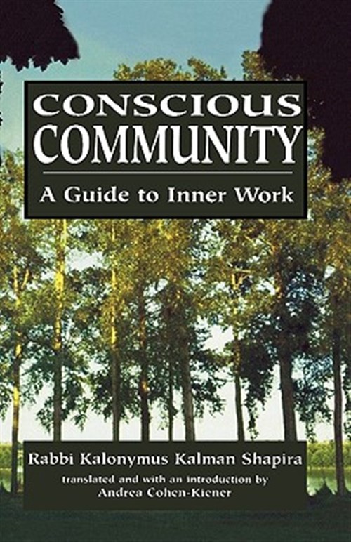 Conscious Community : A Guide to Inner Work by Shapira, Kalonymus ...