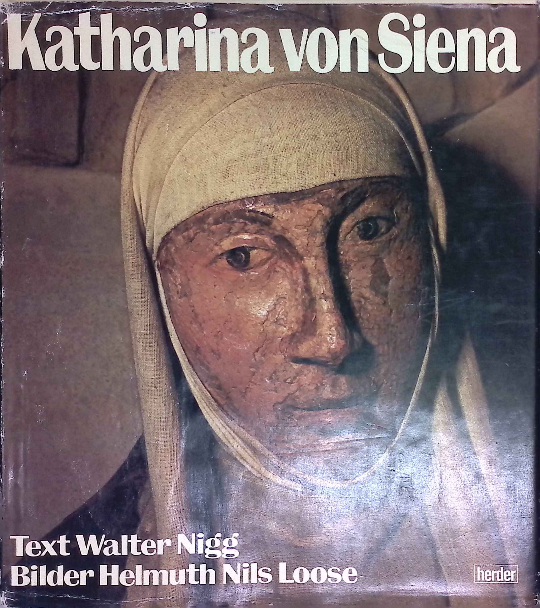 Katharina von Siena : d. Lehrerin d. Kirche. - Nigg, Walter und Helmuth Nils Loose