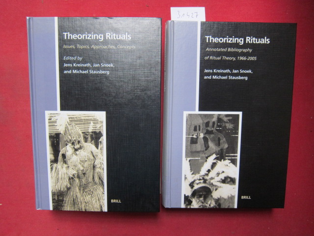 Theorizing Rituals. Volume 1 + 2. Issues, Topics, Approaches, Concepts / Annotated Bibliography of Ritual Theory, 1966-2005. - Kreinrath, Jens, Jan Snoek and Michael Stausberg