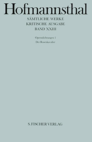 Hofmannsthal, Hugo von: Sämtliche Werke; Teil: 23., Operndichtungen. - 1. Hrsg. von Dirk O. Hoffmann u. Willi Schuh - Hoffmann, Dirk O. (Herausgeber)