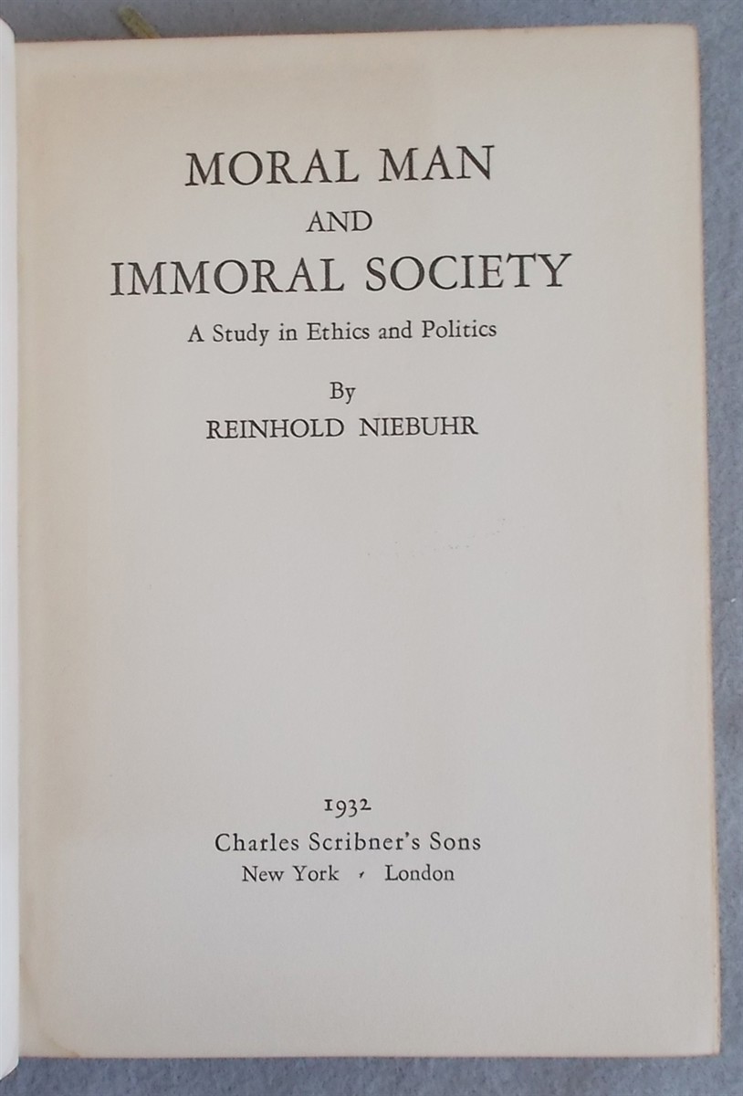 Moral Man and Immoral Society; a Study in Ethics and Politics. by Niebuhr, Reinhold: Good ...
