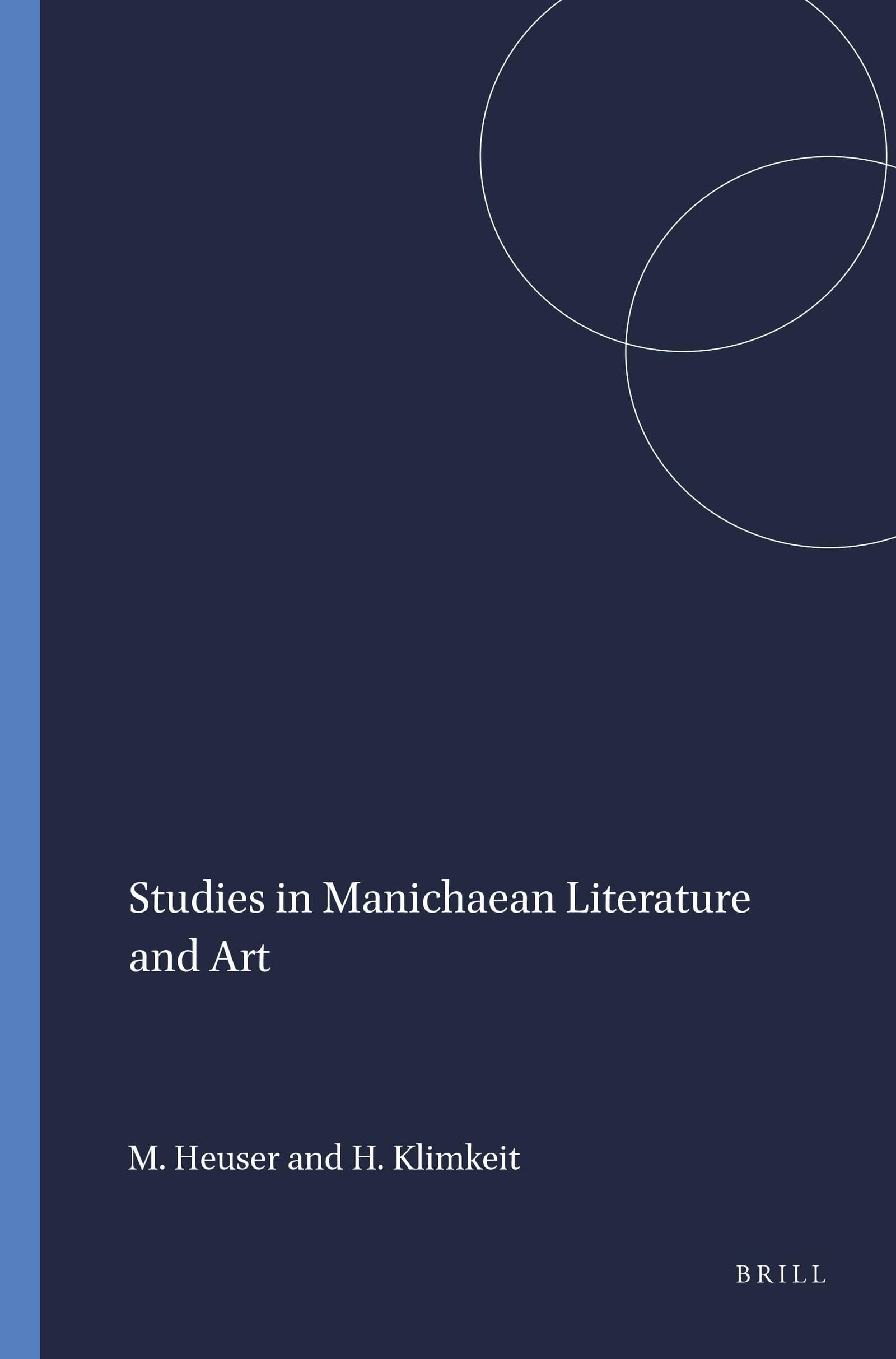 Studies in Manichaean Literature and Art (NAG HAMMADI AND MANICHAEAN STUDIES). - Heuser, Manfred/Klimkeit, Hans-Joachim