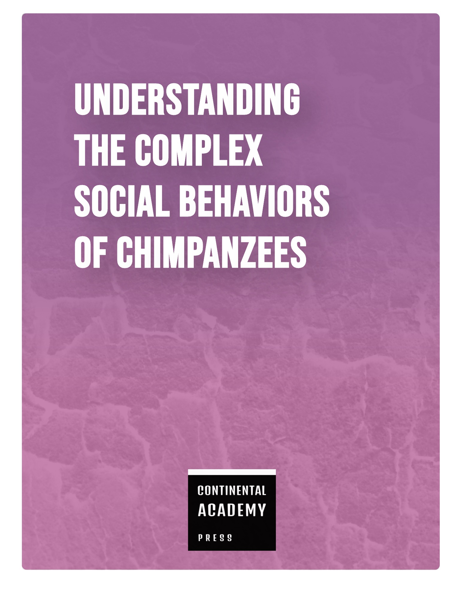 Understanding the Complex Social Behaviors of Chimpanzees by ...
