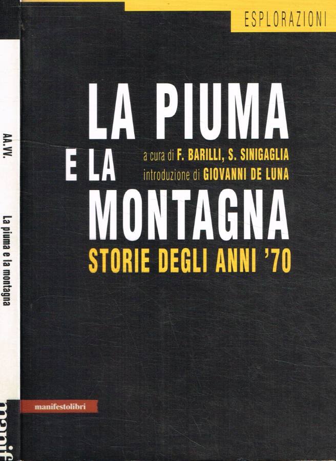 La piuma e la montagna Storie degli anni '70 - Francesco Barilli, Sergio Sinigaglia