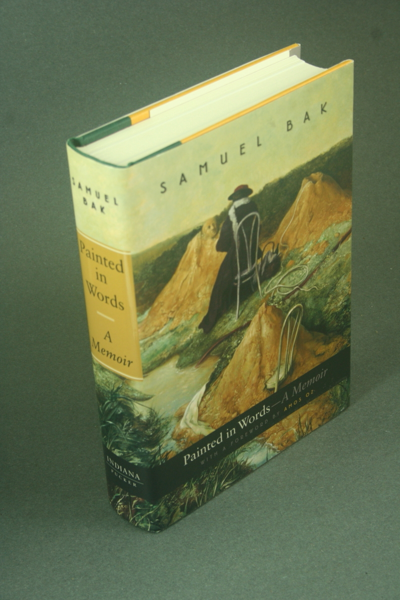 Painted in words: a memoir. Foreword by Amos Oz by Bak, Samuel