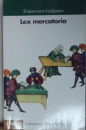 Galgano LEX MERCATORIA Il Mulino 2010 - Galgano francesco