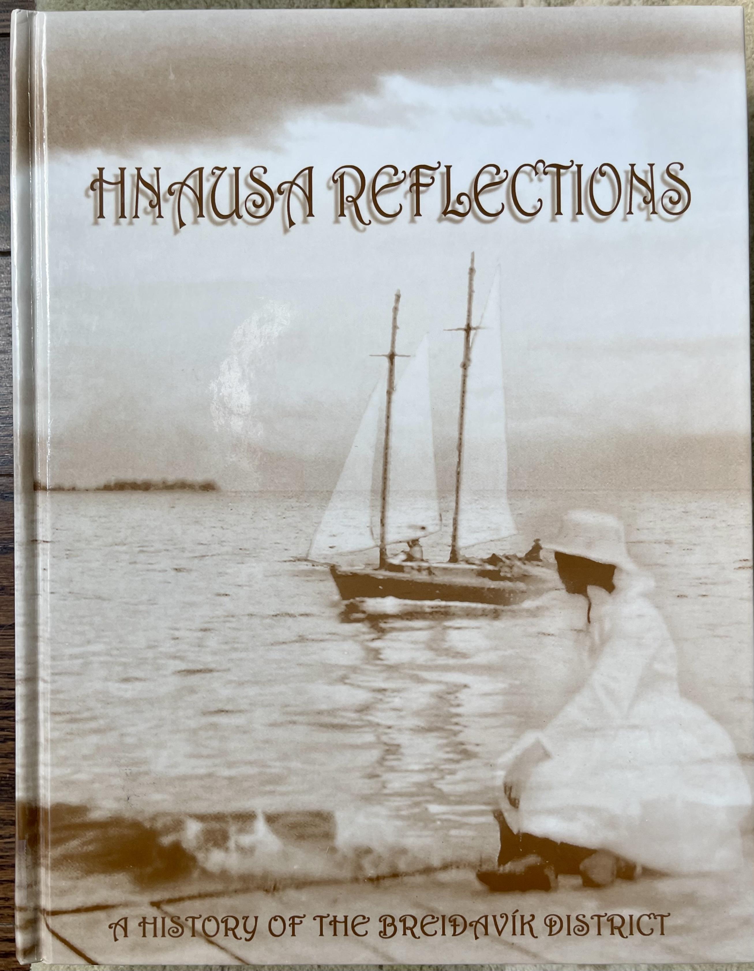 Hnausa Reflections A History of the Breidavik District 1876-2004 (Manitoba) Hnausa History Book Committee [As New] [Hardcover]