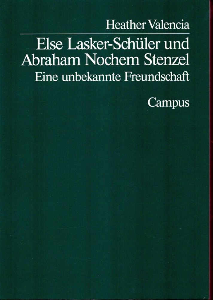 Else Lasker-Schüler und Abraham Nochem Stenzel. Eine unbekannte Freundschaft. Mit jiddischen und deutschen Texten aus dem Elisabeth Wöhler-Nachlaß. (Hrsg. von Renate Heuer). - Valencia, Heather.