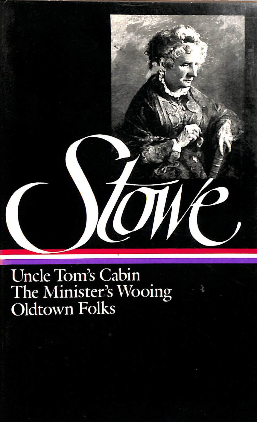 Three Novels: Uncle Tom's Cabin, The Minister's Wooing, Oldtown Folks (The Library of America) Stowe, Harriet Beecher [Used - Good] [Hardcover]