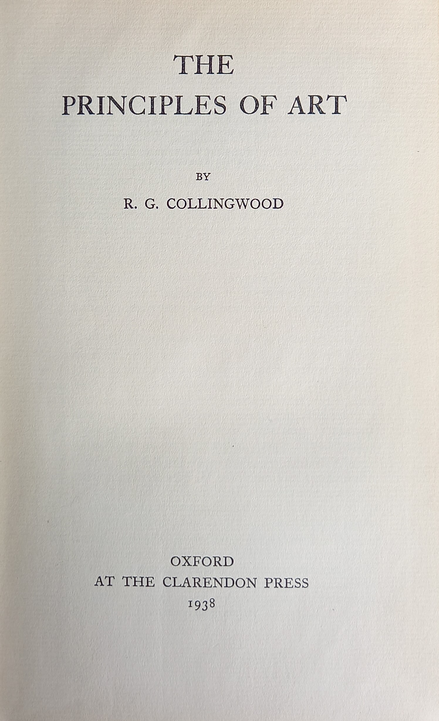 The Principles of Art by Collingwood, R.G.: Very Good Hardcover (1938) First Edition. | Steve ...