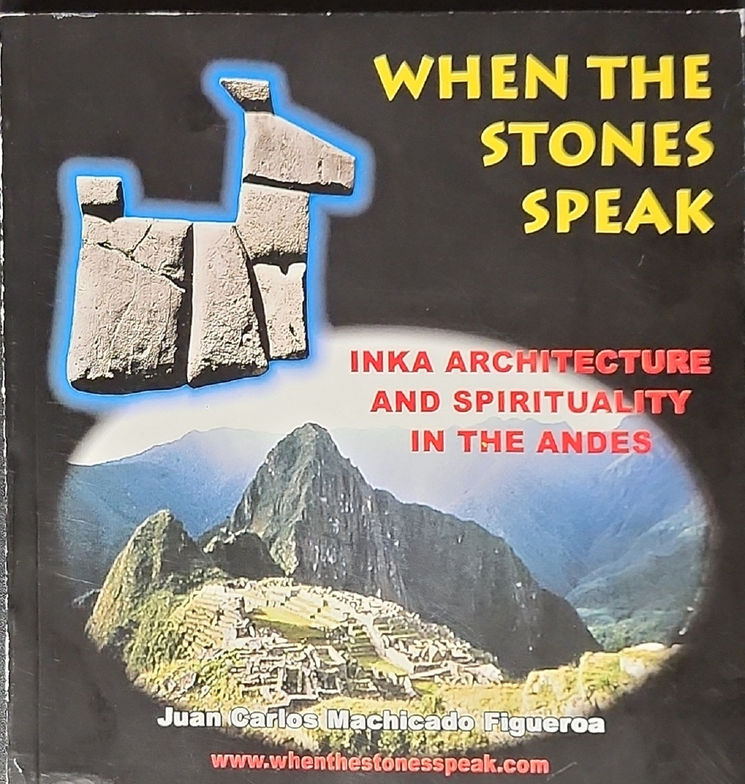When the Stones Speak: Inka Architecture and Spirituality in the Andes ...