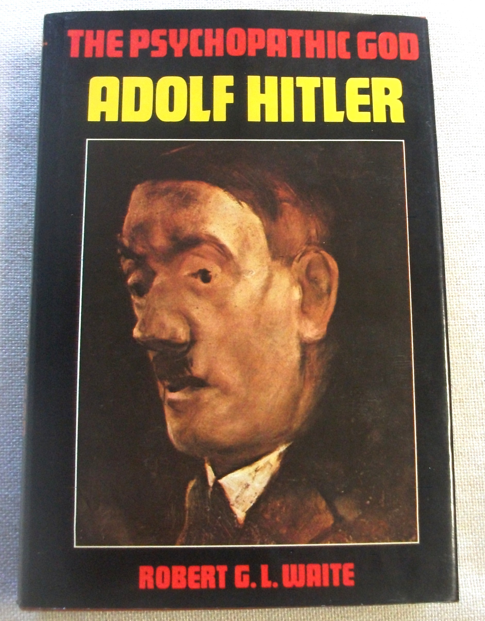 The psychopathic god : Adolf Hitler by Waite, Robert G. L.: Very Good ...