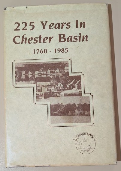 225 Years in Chester Basin 1760-1985 Everett M. Backman, Catherine Fitch, Richard E. Eldridge