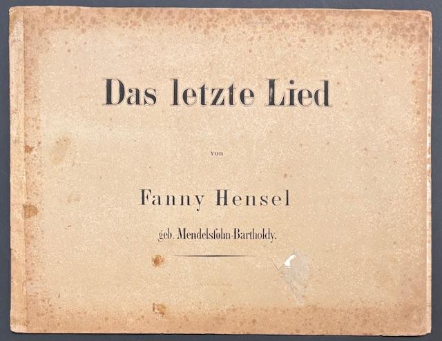 Das letzte Lied von Fanny Hensel geb. Mendelssohn-Bartholdy. Hensel, Fanny. Varia