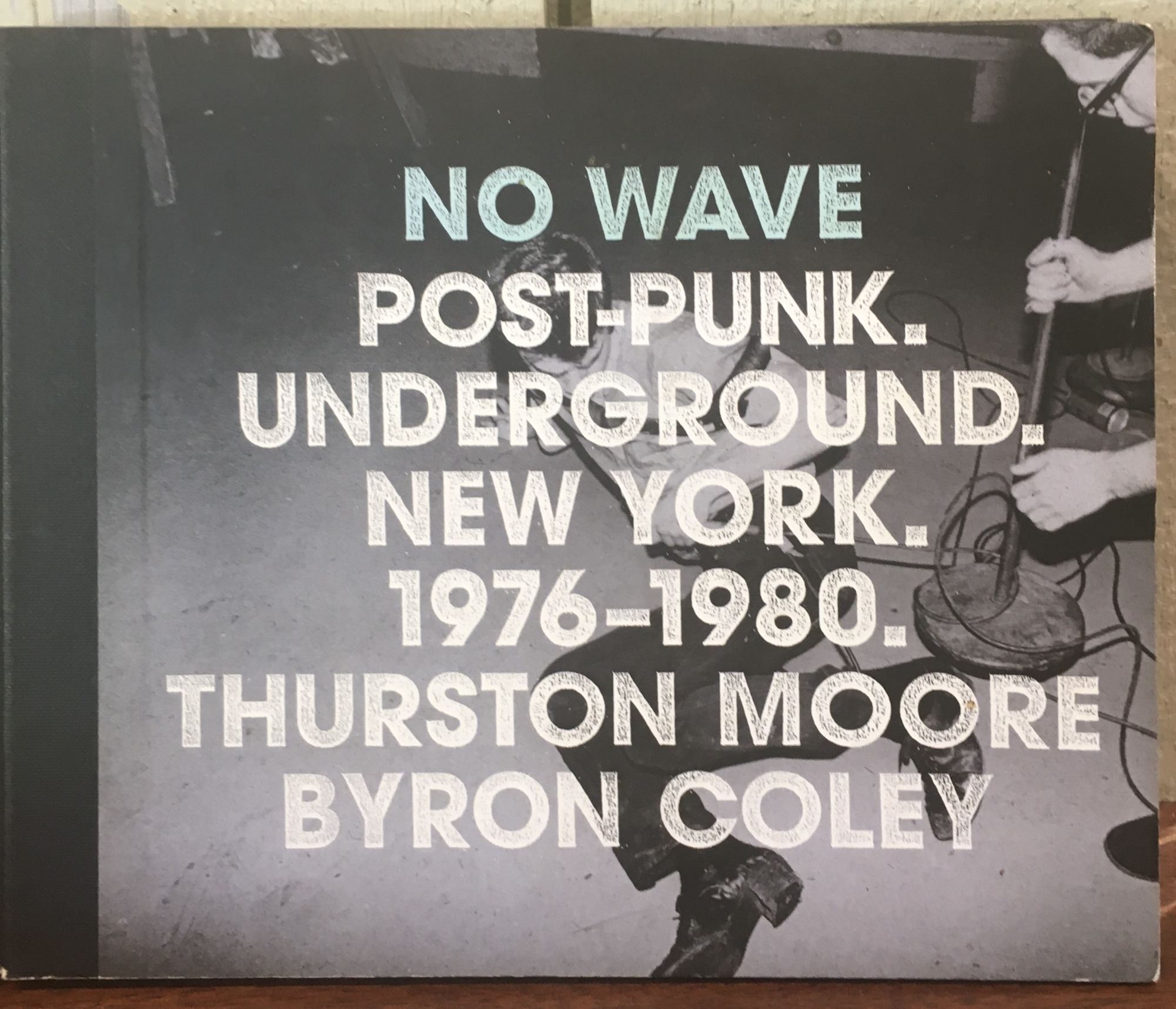 NO WAVE : POST-PUNK UNDERGROUND, NEW YORK, 1976-1980 by Moore