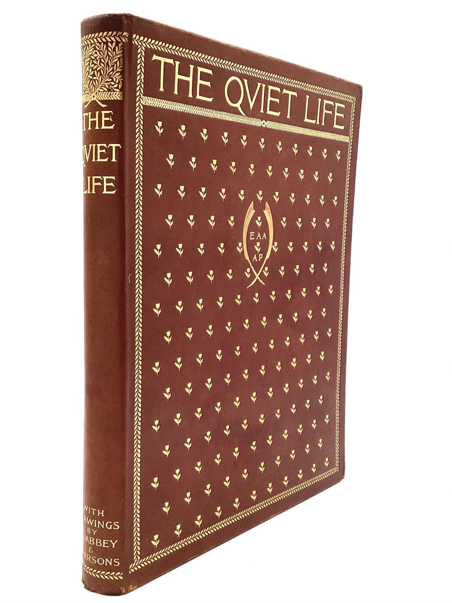 "THE QUIET LIFE": Certain Verses by Various Hands: the Motive set forth in a Prologue & Epilogue by Austin Dobson; the whole adorned with numerous Drawings by Edwin A. Abbey & Alfred Parsons Dobson, Austin (Editor) Poetry