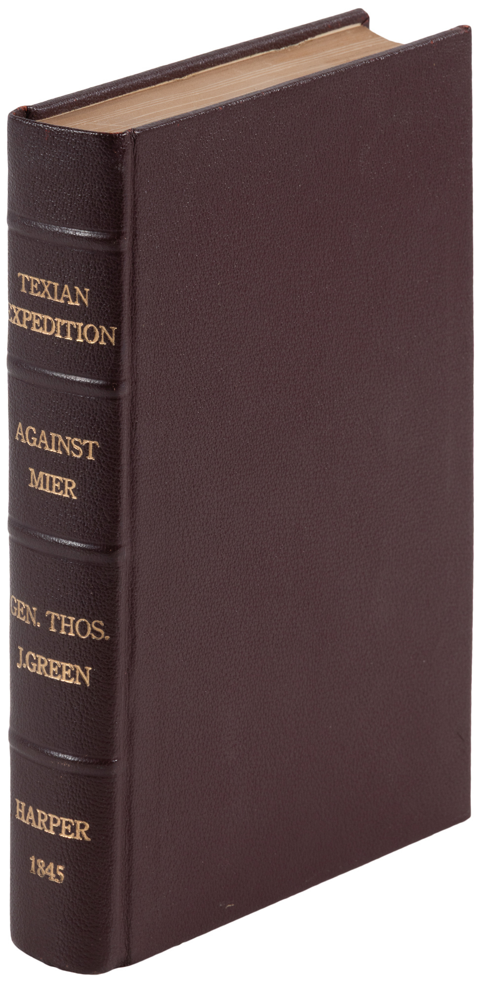 Journal of the Texian Expedition Against Mier; Subsequent Imprisonment of the Author; His Sufferings, and Final Escape from the Castle of Perote. With Reflections Upon the Present Political and Probable Future Relations of Texas, Mexico, and the United States.Illustrated by Drawings Taken from Life by Charles M'Laughlin, a Fellow-Prisoner Thomas Jefferson Green (1802-1863) presentation copy Exploration and Voyages