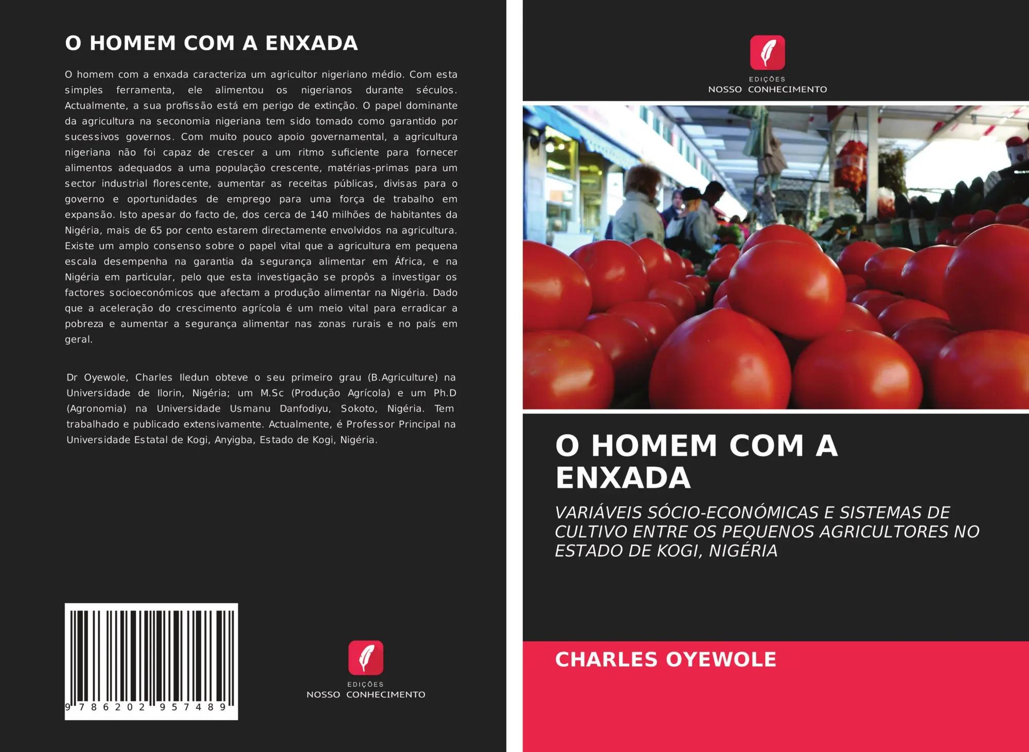 O HOMEM COM A ENXADA | VARIÁVEIS SÓCIO-ECONÓMICAS E SISTEMAS DE CULTIVO ENTRE OS PEQUENOS AGRICULTORES NO ESTADO DE KOGI, NIGÉRIA - Charles Oyewole