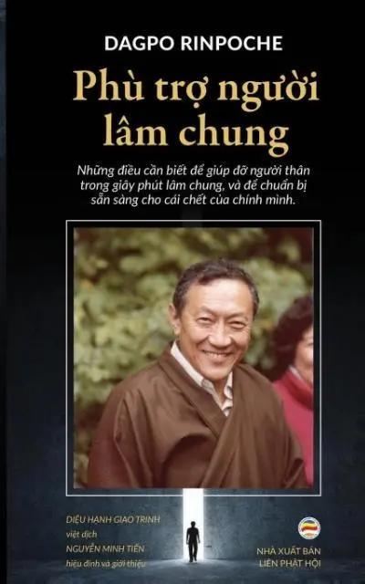 Phù tr¿ ng¿¿i lâm chung | Nh¿ng ¿i¿u c¿n bi¿t ¿¿ giúp ¿¿ ng¿¿i thân trong giây phút lâm chung, và ¿¿ chu¿n b¿ s¿n sàng cho cái ch¿t c¿a chính mình - Dagpo Rinpoche (u. a.)
