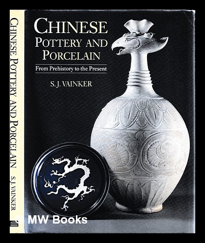 Chinese pottery and porcelain : from prehistory to the present / S.J ...