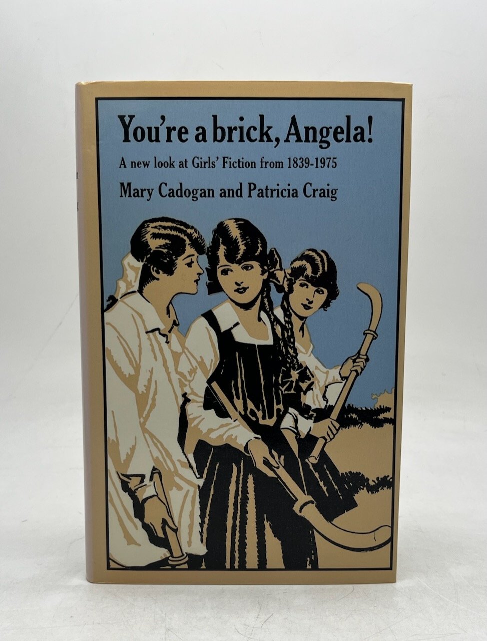YOU'RE A BRICK, ANGELA! A NEW LOOK AT GIRL'S FICTION FROM 1839 - 1975 ...