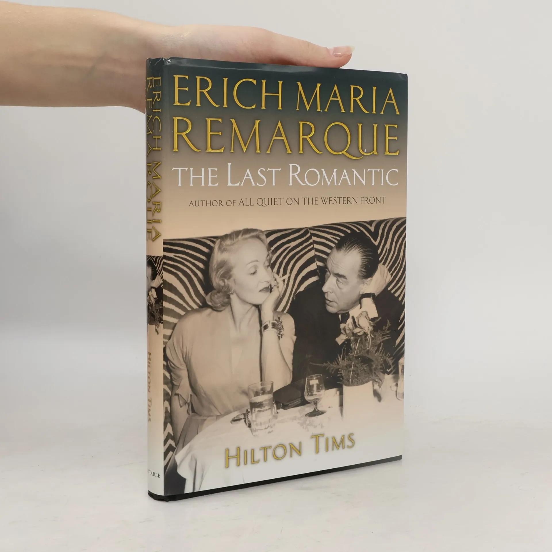 Erich Maria Remarque. The Last Romantic - Hilton Tims