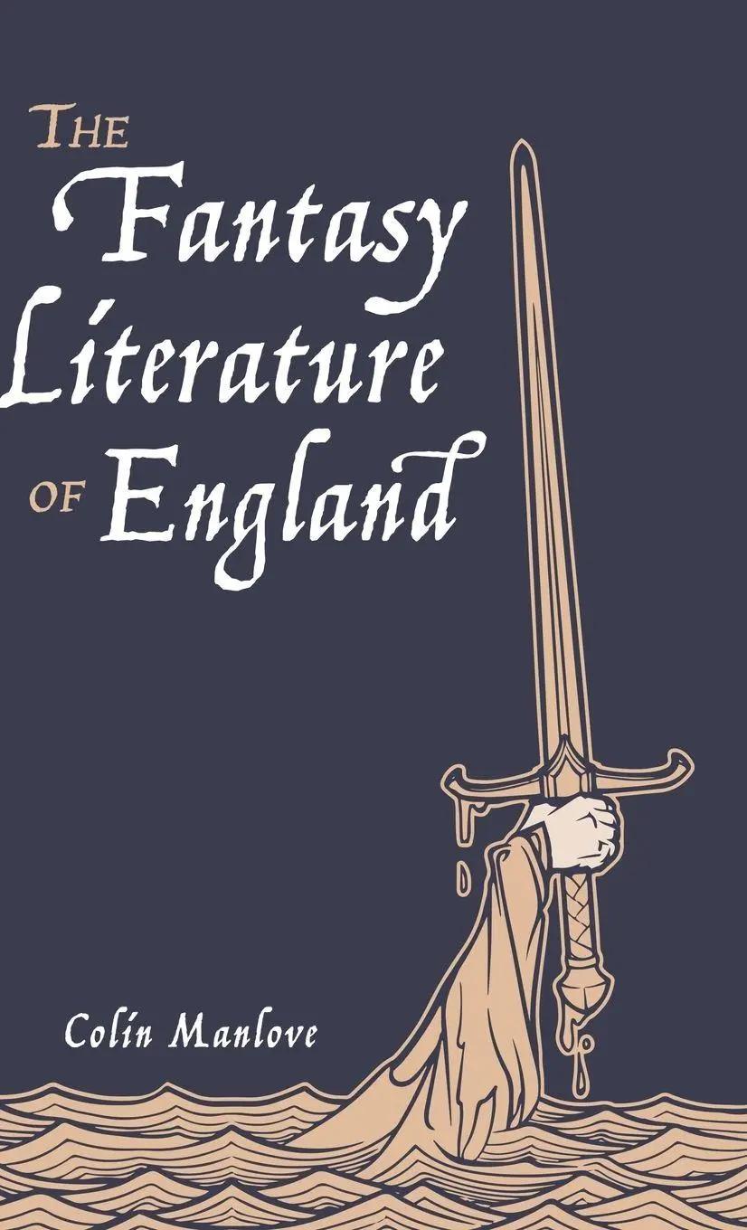 The Fantasy Literature of England - Colin N. Manlove