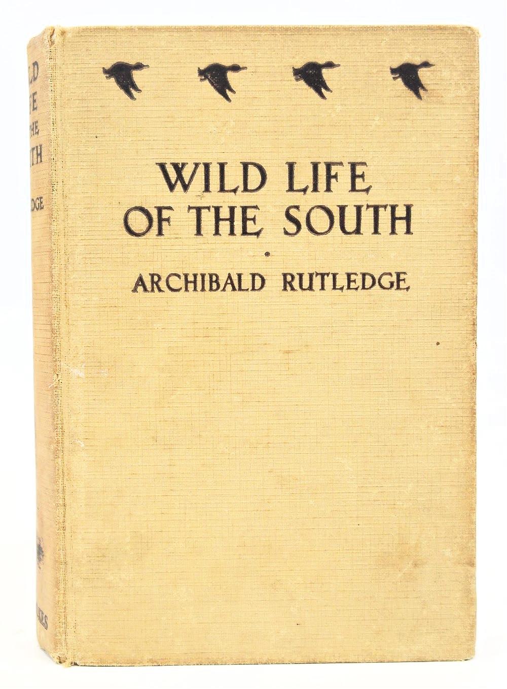 Wild Life of the South (First Edition) by Archibald Rutledge: Very Good ...