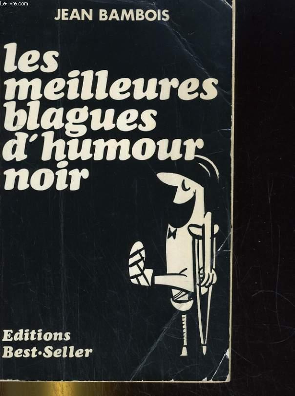 LES MEILLEURES BLAGUES D'HUMOUR NOIR par JEAN BAMBOIS: bon Couverture  souple (1981)