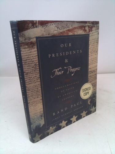 Our Presidents & Their Prayers: Proclamations of Faith by America's ...