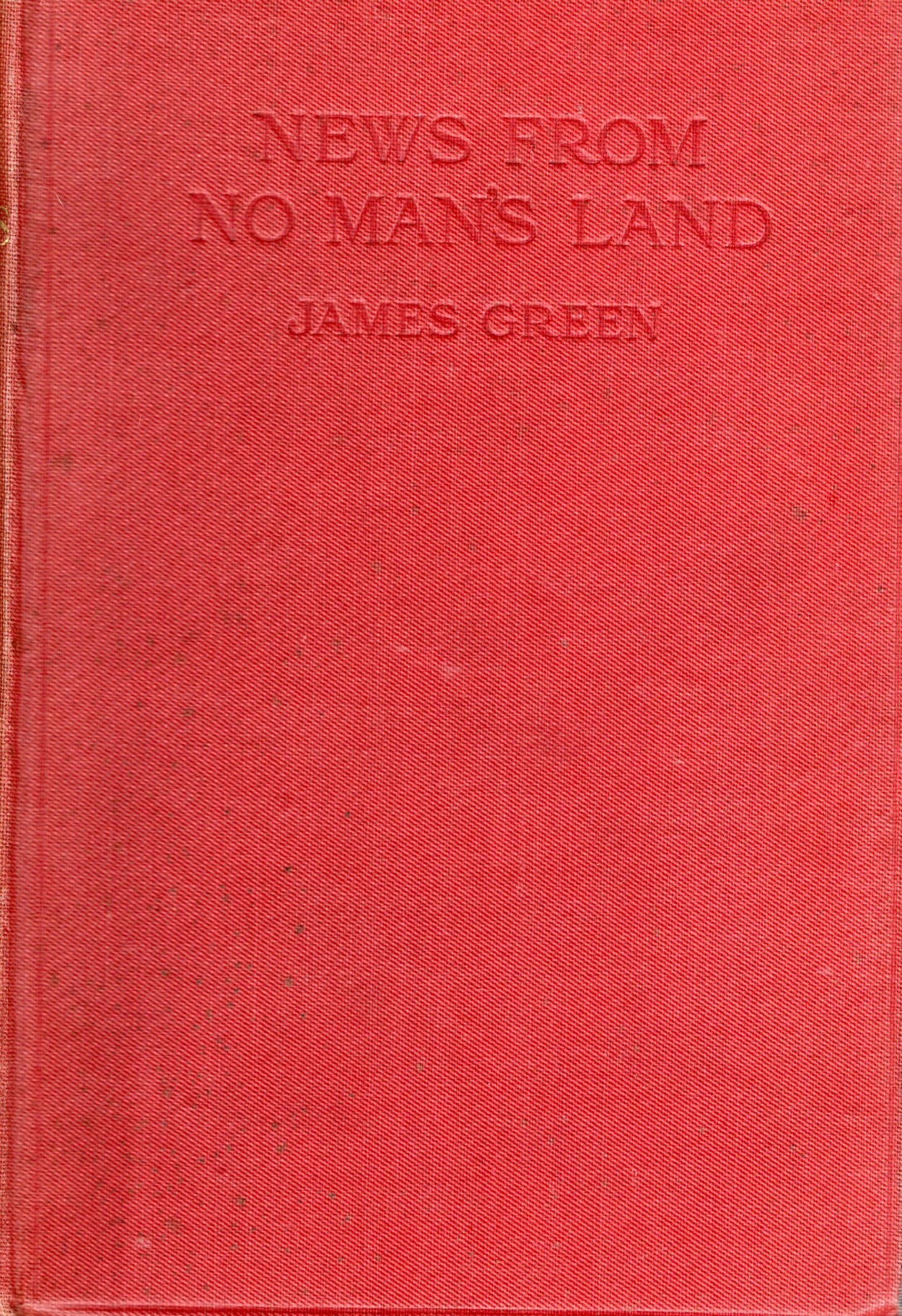 [First Edition] News From No Man's Land Green, James [Used - Very good] [Hardcover]