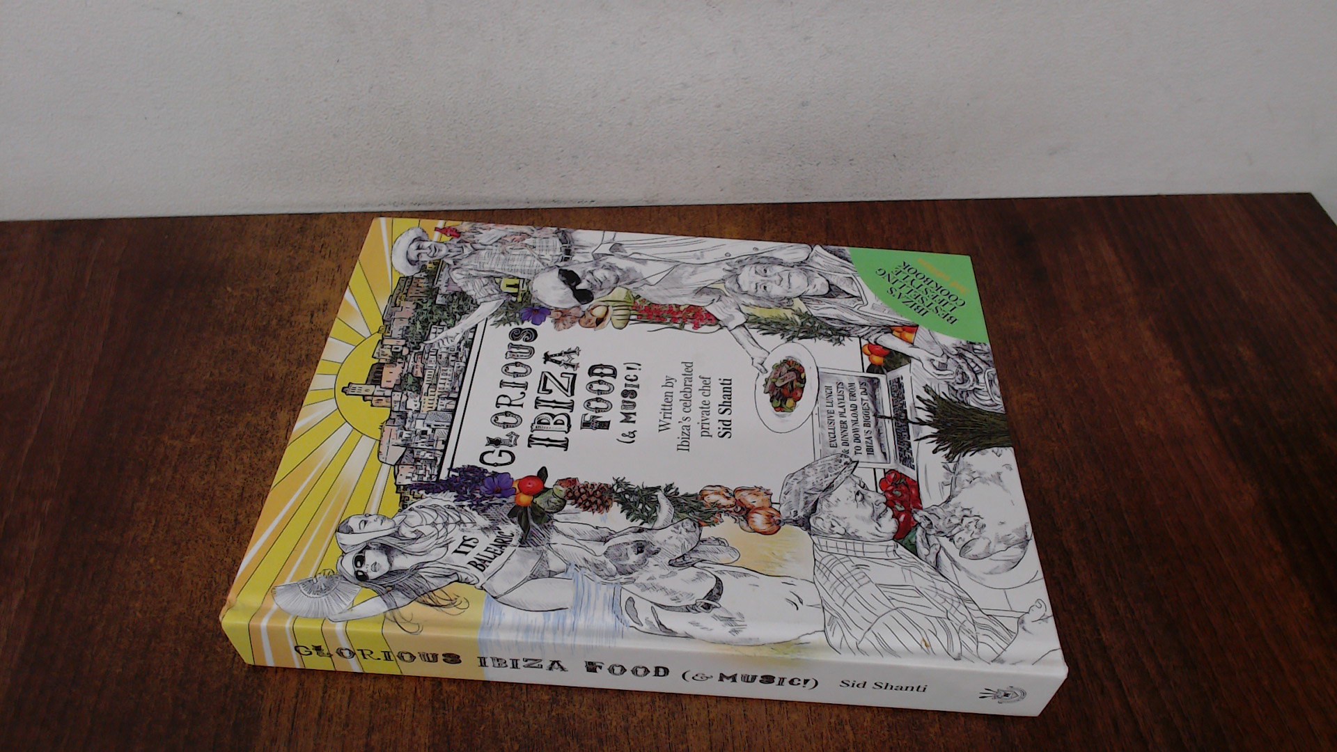 [Signed] Glorious Ibiza food (and music!) (Signed) Shanti, Sid [Used - Good] [Hardcover]