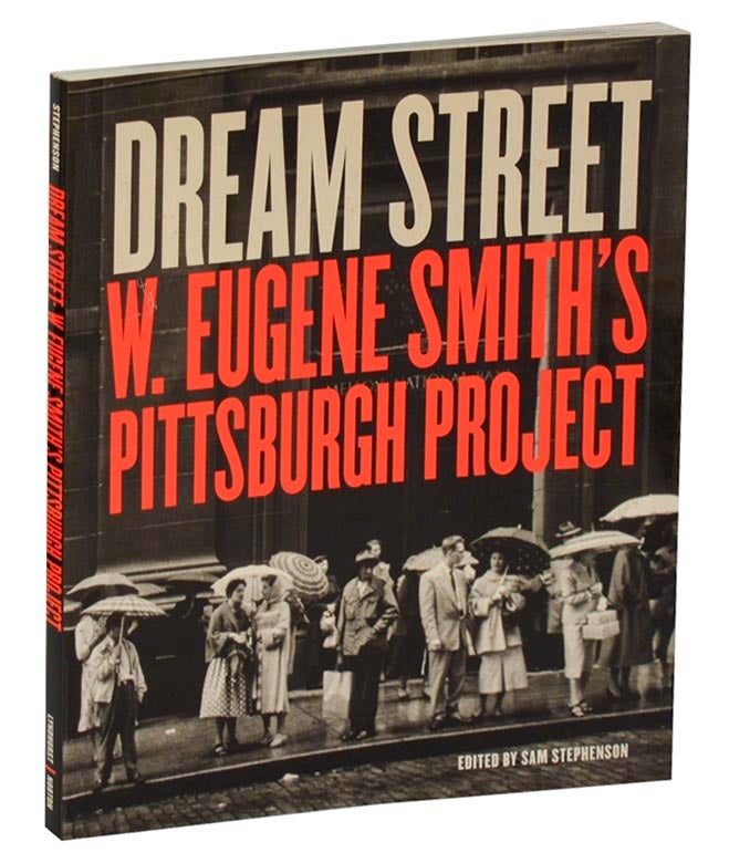 Dream Street: W. Eugene Smith's Pittsburgh Project by SMITH, W. Eugene ...