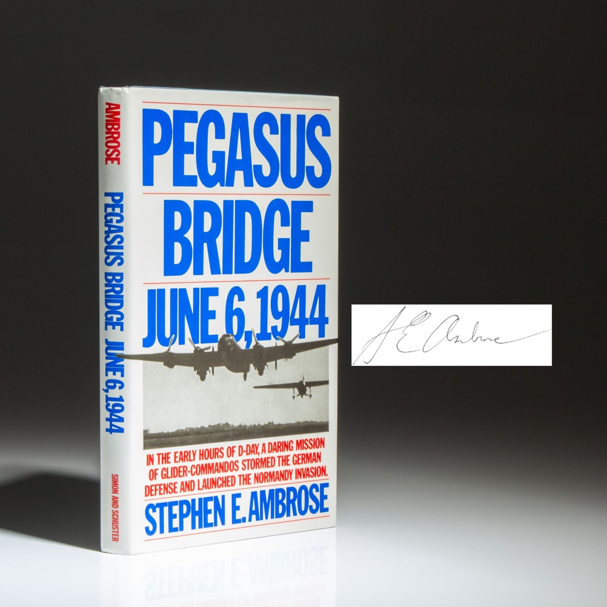 [Signed] Pegasus Bridge; June 6, 1944 Ambrose, Stephen E. [Near Fine] [Hardcover]