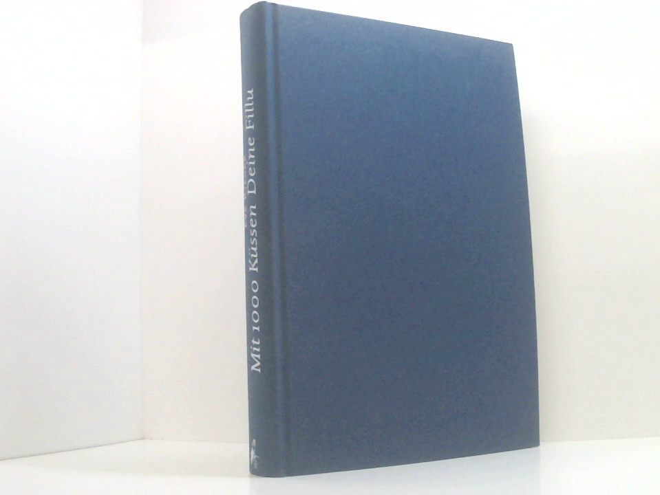 Mit 1000 Küssen Deine Fillu: Briefe der Sängerin Marie Fillunger an Eugenie Schumann, 1875-93 Briefe der Sängerin Marie Fillunger an Eugenie Schumann 1875 - 93 - Rieger, Eva