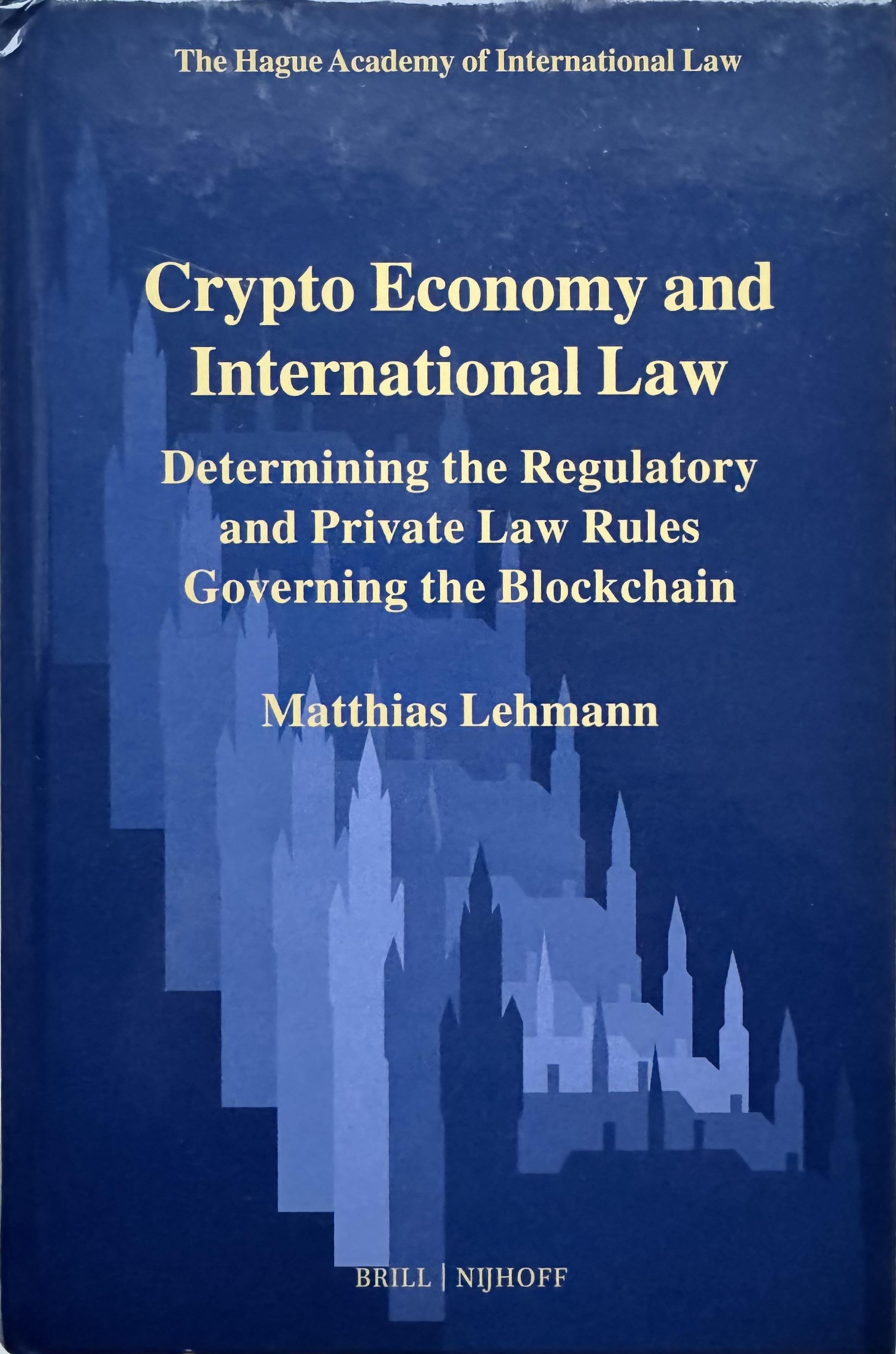 Crypto Economy and International Law: Determining the Regulatory and  Private Law Rules Governing the Blockchain by Matthias Lehmann: Near Fine  Hardcover (2025) 1st Edition | Object Relations IOBA PBFA