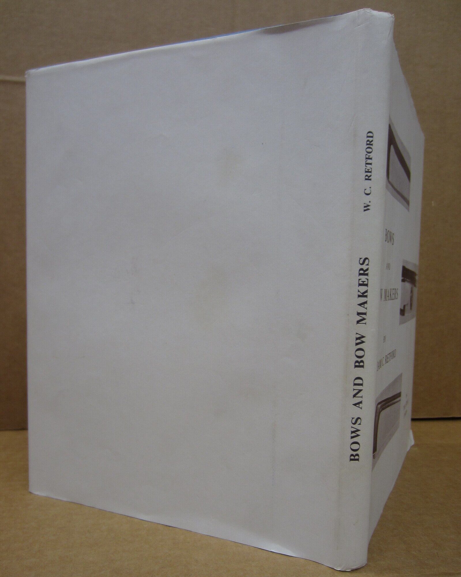 Bows and Bow Makers by William C. Retford: near fine Hardcover