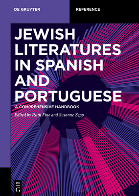 Jewish Literatures in Spanish and Portuguese: A Comprehensive Handbook (Paperback or Softback) Fine, Ruth [New] [Softcover]