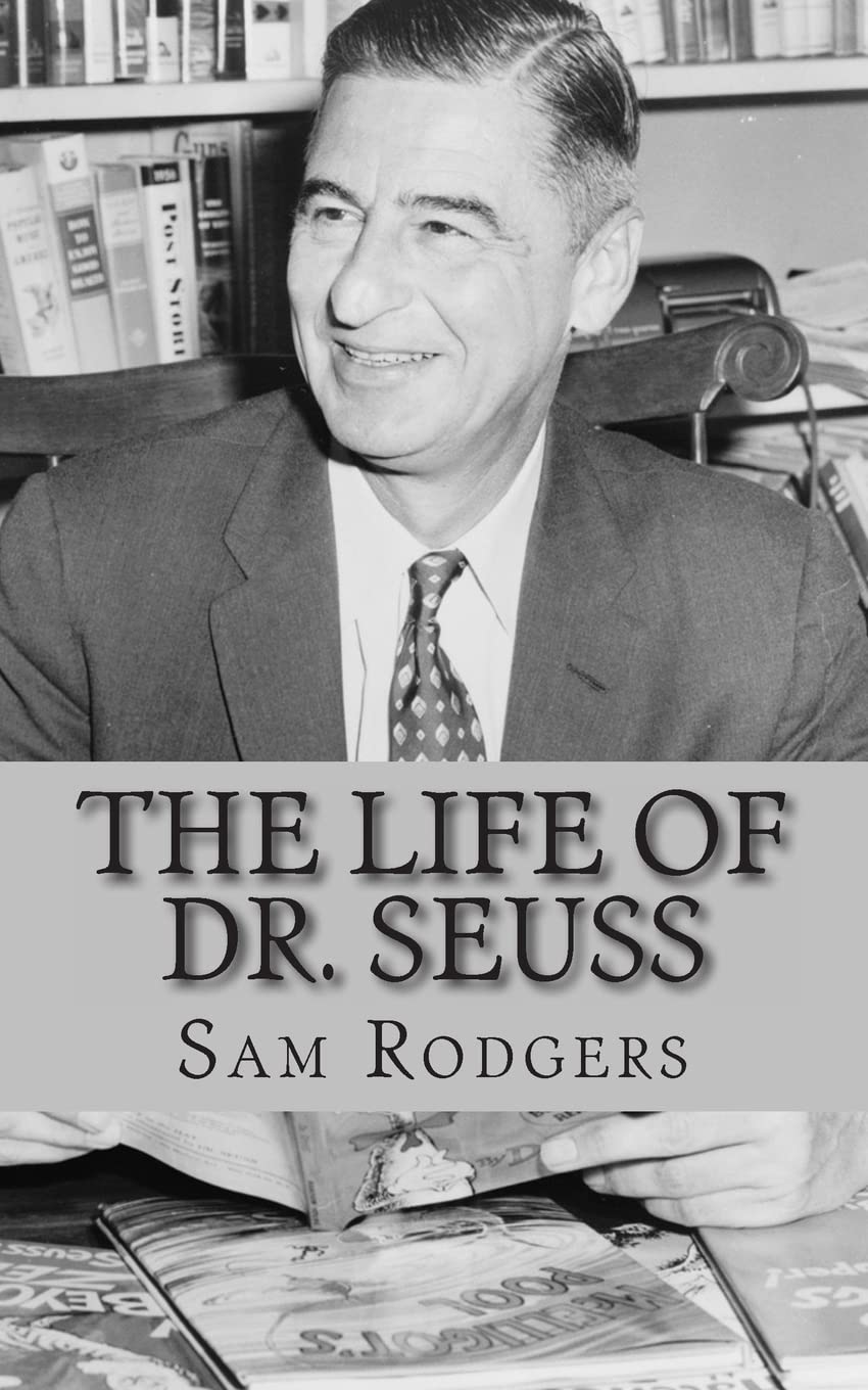 Rodger Geisel The Life of Dr. Seuss: A Biography of Theodor Seuss Geisel Just for ...