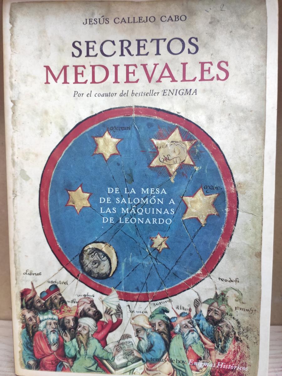 Secretos medievales. De la mesa de Salomón a las máquinas de Leonardo. - Callejo, Jesús