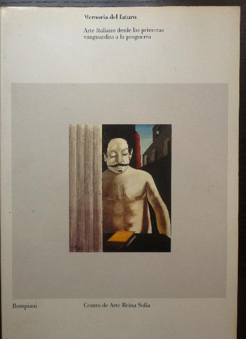 Memoria del futuro. Arte Italiano desde las primeras vanguardias a la posguerra REINA SOFIA 1990 [Usado - Bueno] [Tapa blanda]