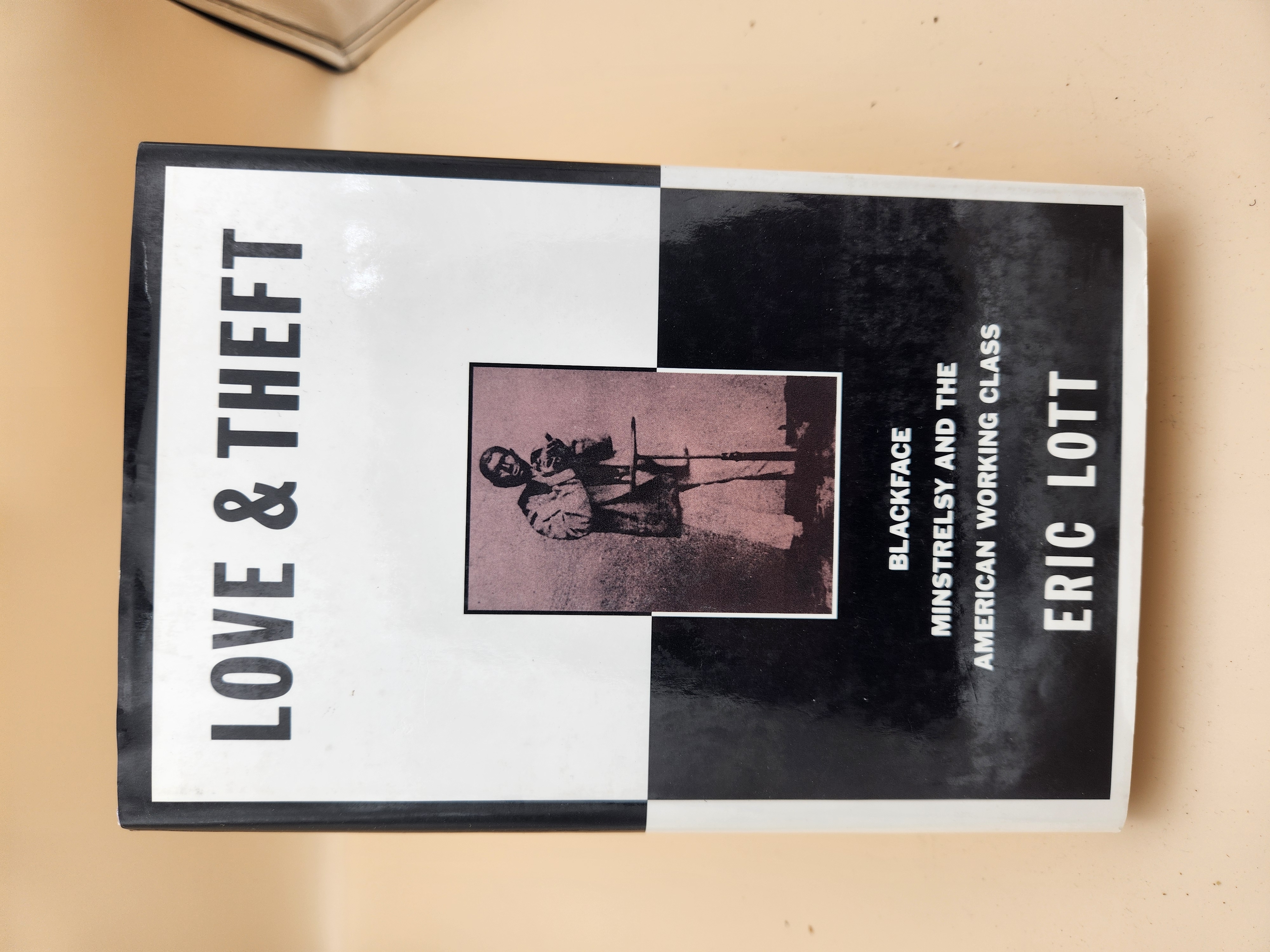 Love and Theft. Blackface Minstrelsy and the American Working Class by Eric Lott: As New ...