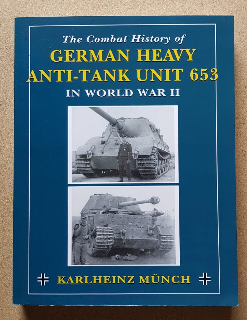 洋書 Combat History of S.P.A. 653 The Combat History of German Heavy Anti-Tank Unit 653 in World War