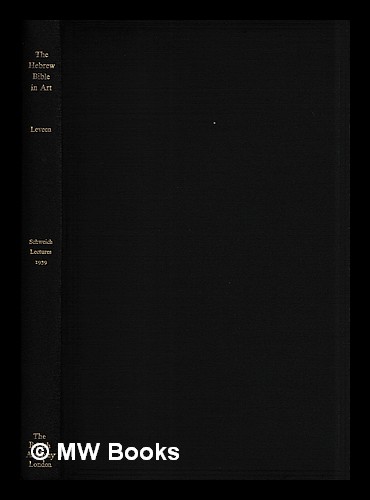 [First Edition] The Hebrew Bible in art / by Jacob Leveen Leveen, Jacob (b. 1891) ; British Academy [Hardcover]